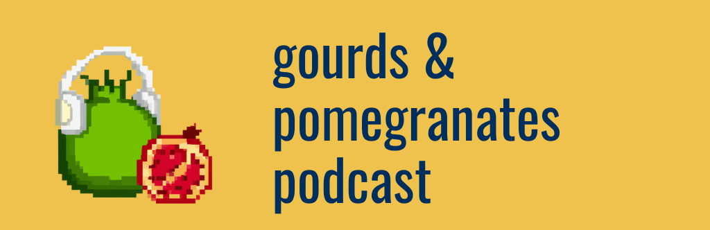 Gourds and Pomegranates Podcast